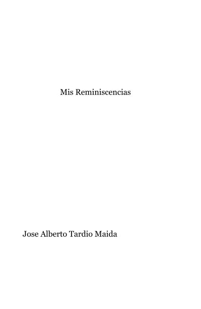 Ver Mis Reminiscencias por Jose Alberto Tardio Maida