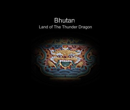 Bhutan Land of The Thunder Dragon book cover