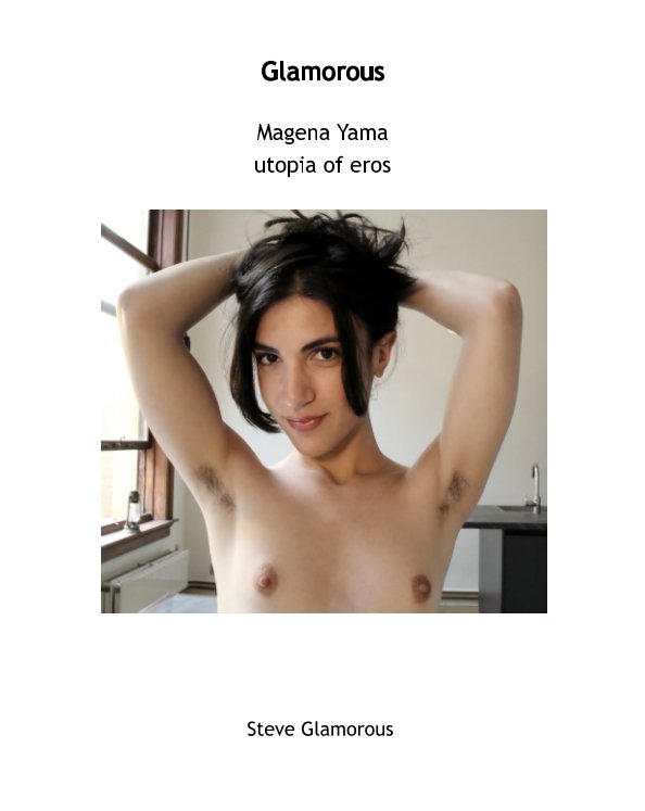 View Magena Yama utopia of eros by Steve Glamorous