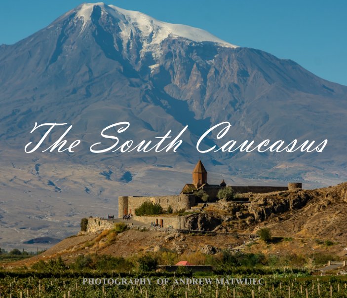 View The South Caucasus by Andrew Matwijec