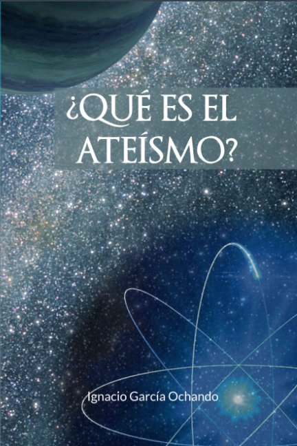 Ver ¿Qué es el ateísmo? por Ignacio García Ochando