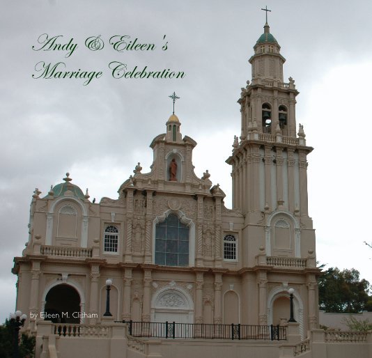 View Andy & Eileen's
Marriage Celebration by Eileen M. Clisham