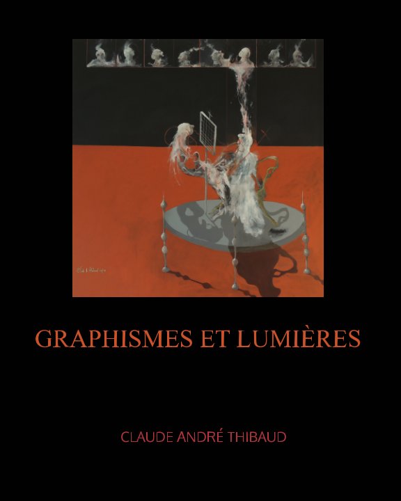 Graphismes et Lumières nach Claude A. thibaud anzeigen