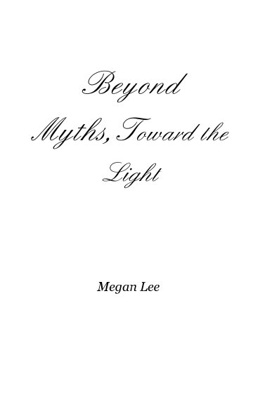 View Beyond Myths, Toward the Light by Megan Lee