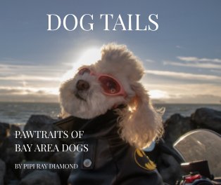 Dog Tails: Pawtraits of Bay Area Dogs book cover