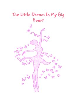 The Little Dream In My Big Heart book cover