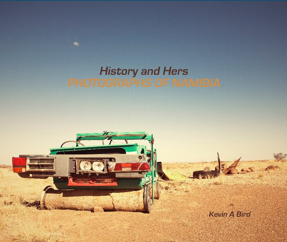 Ver History and Hers PHOTOGRAPHS OF NAMIBIA por Kevin A Bird