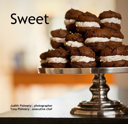 Ver Sweet por Judith Pishnery . photographer Tony Pishnery . executive chef
