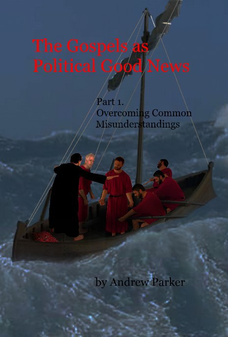 View The Gospels as Political Good News by Andrew Parker