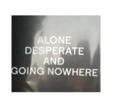 Alone Desperate and Going Nowhere book cover