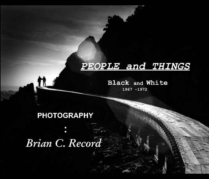 Ver PEOPLE and THINGS Black and White por Brian C. Record