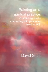 Painting as a spiritual practice: An artist's guide to connecting with your inner creative self book cover