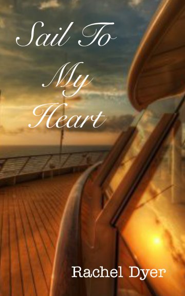Visualizza Sail To My Heart di Rachel Dyer