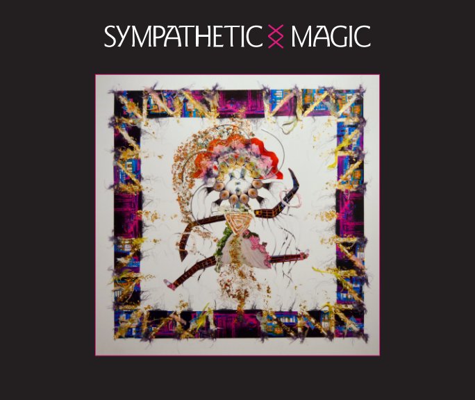 Bekijk Sympathetic Magic Exhibition Catalog op Elisa Decker