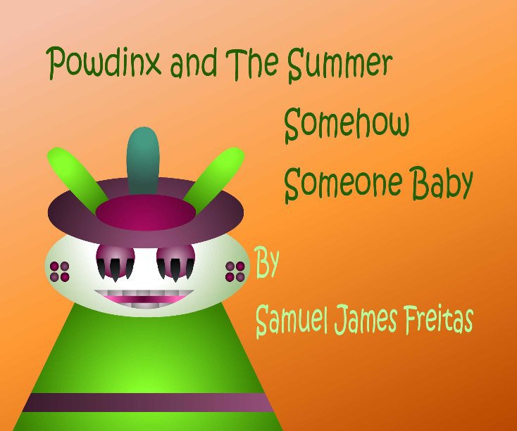 Visualizza Powdinx and The Summer Somehow Someone Baby di Samuel Freitas