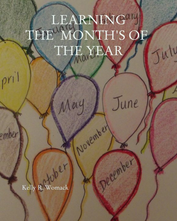 View Learning The Months Of The Year by Kelly R. Womack