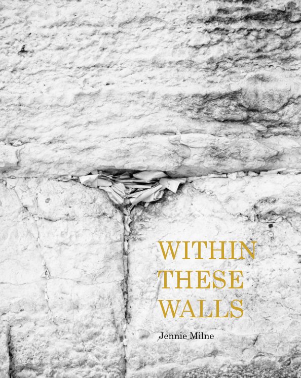 View Within These Walls by Jennie Milne