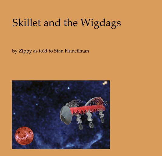 View Skillet and the Wigdags by Stan Huncilman