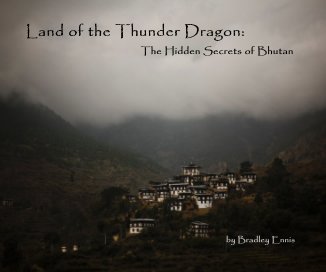 Land of the Thunder Dragon: The Hidden Secrets of Bhutan book cover