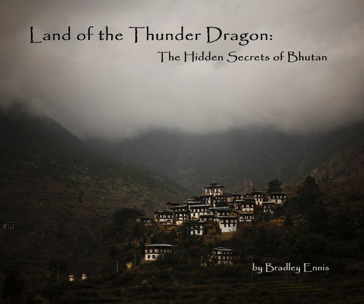 Ver Land of the Thunder Dragon: The Hidden Secrets of Bhutan por Bradley Ennis