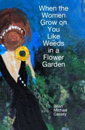 When the Women Grow on You Like Weeds in a Flower Garden book cover
