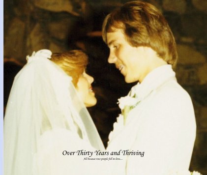 Over Thirty Years and Thriving All because two people fell in love.... book cover