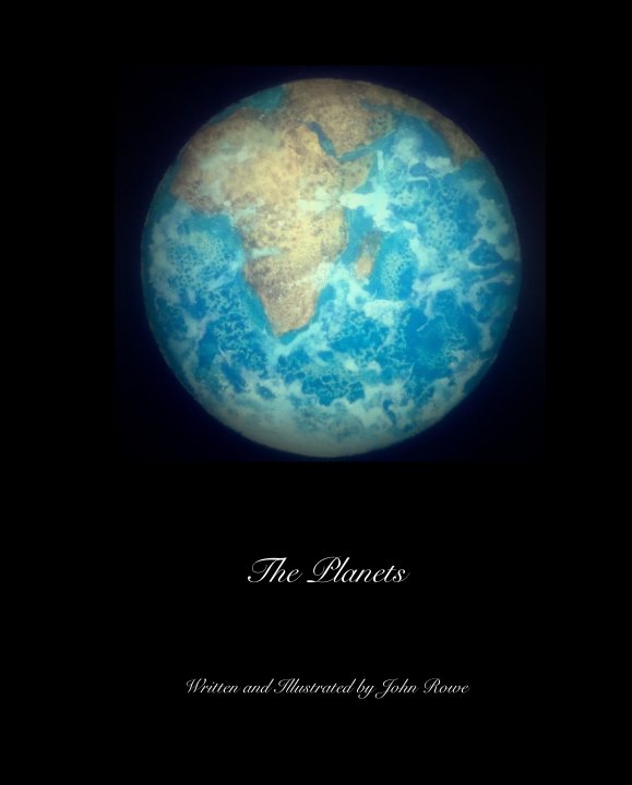 View The Planets by Written and Illustrated by John Rowe