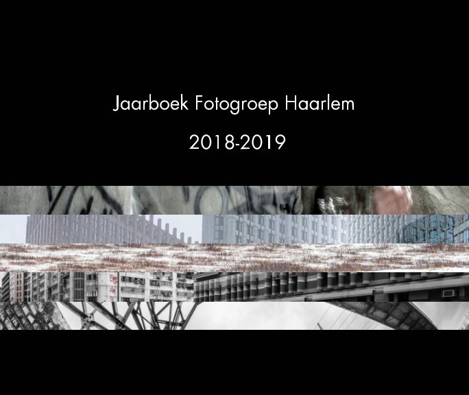View Jaarboek Fotogroep Haarlem 2018-2019 by Lida Zaremba, Leo Bloemink