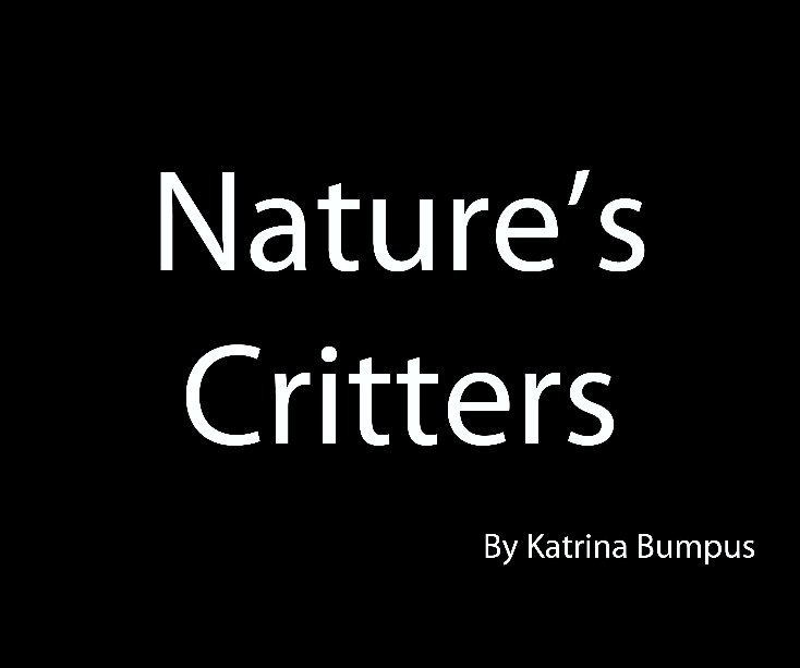 View Nature's Critters by Katrina Bumpus