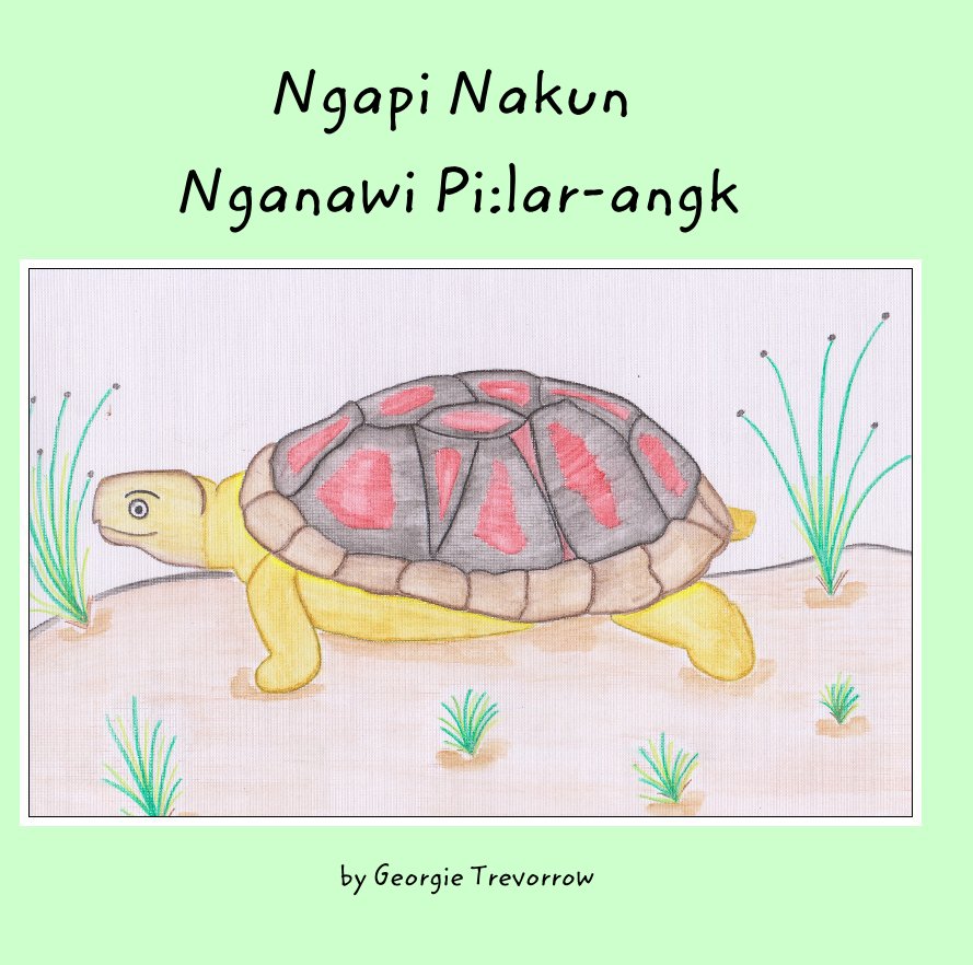 View Ngapi Nakun Nganawi Pi:lar-angk by Georgie Trevorrow