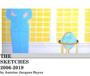 The Sketches by Antoine Jacques Hayes 2006-2019 book cover