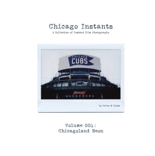 View Chicago Instants: Volume 001 - Chicagoland Neon by Kevin M. Klima