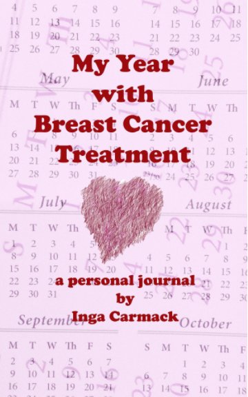 View My Year with Breast Cancer Treatment by Inga Carmack
