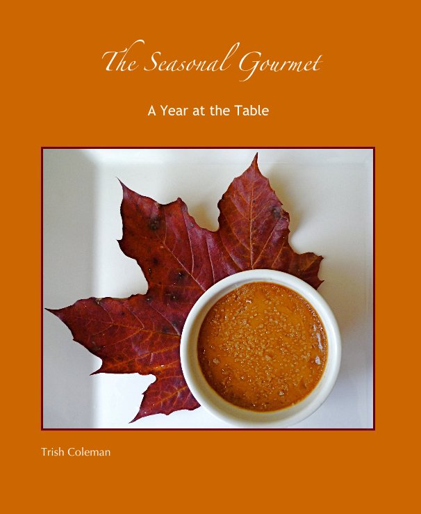 View The Seasonal Gourmet by Trish Coleman