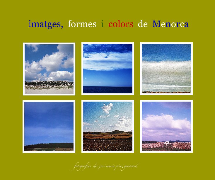 View imatges, formes i colors de Menorca by josé maría pérez genovard