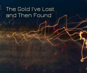 The Gold I've Lost and Then Found book cover
