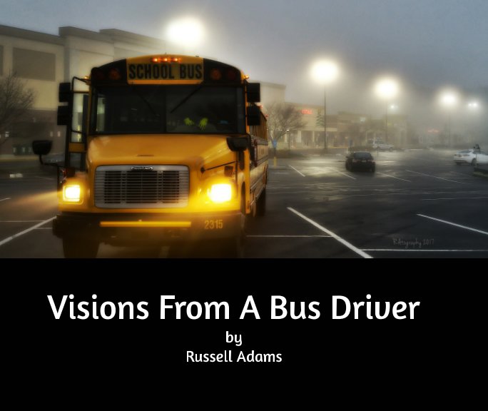 View Visions From A Bus Driver by Russell Adams