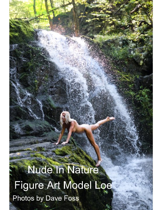 View Nude In Nature
Figure Art Model Loe by Dave Foss