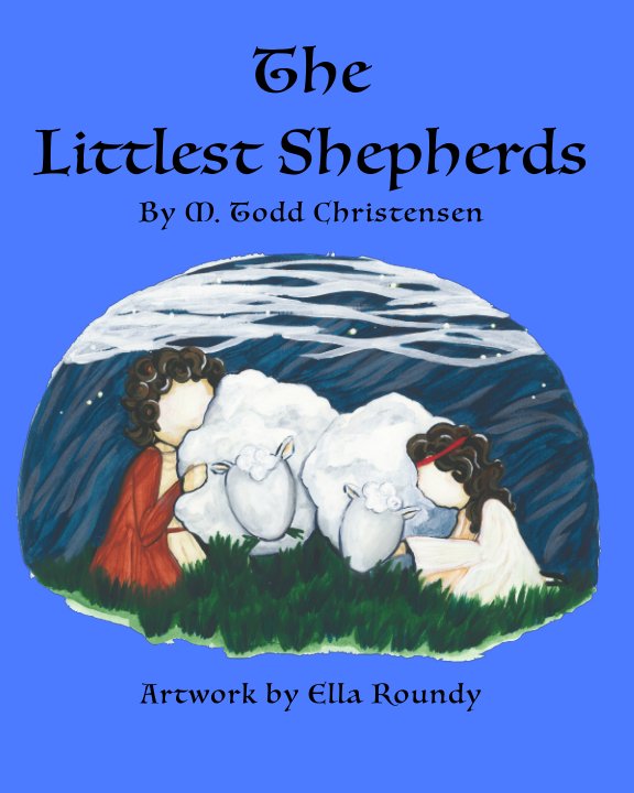 View The Littlest Shepherds by M. Todd Christensen