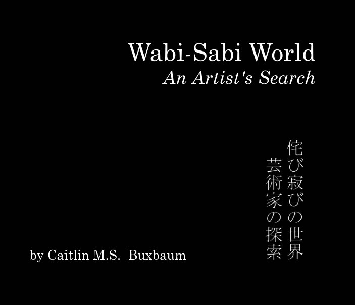 View Wabi-Sabi World by Caitlin M. S. Buxbaum