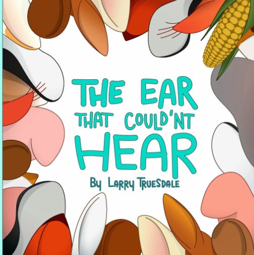 View The Ear That Couldn't Hear by LARRY TRUESDALE