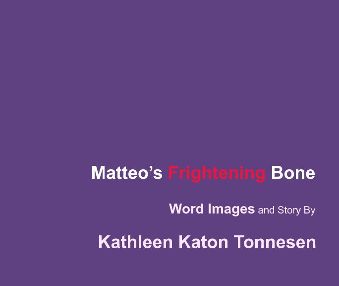 Bekijk Matteo's Frightening Bone op Kathleen Katon Tonnesen