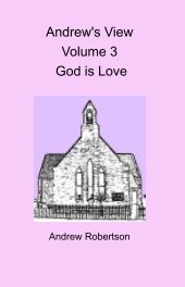 Andrew's View Volume 3  God is Love book cover