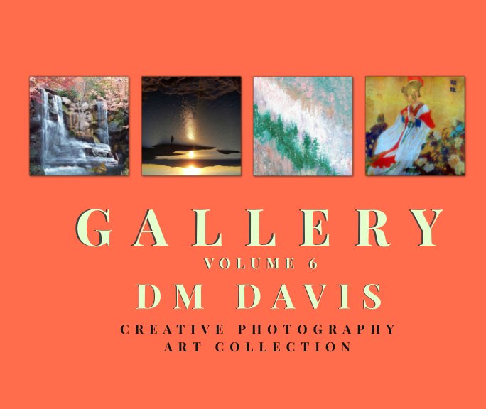 View Gallery Volume 6 by DM Davis