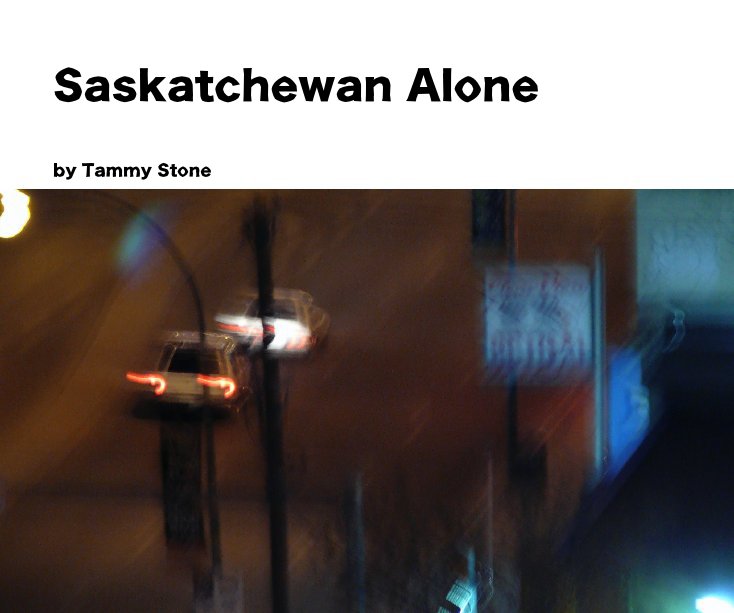 View Saskatchewan Alone by Tammy Stone