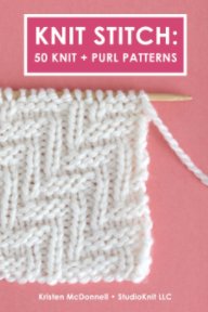 Knit Stitch: 50 Knit + Purl Patterns book cover