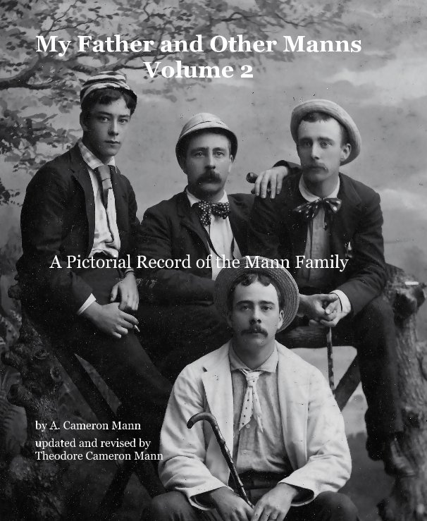 View My Father and Other Manns Volume 2 by A. Cameron Mann updated and revised by Theodore Cameron Mann