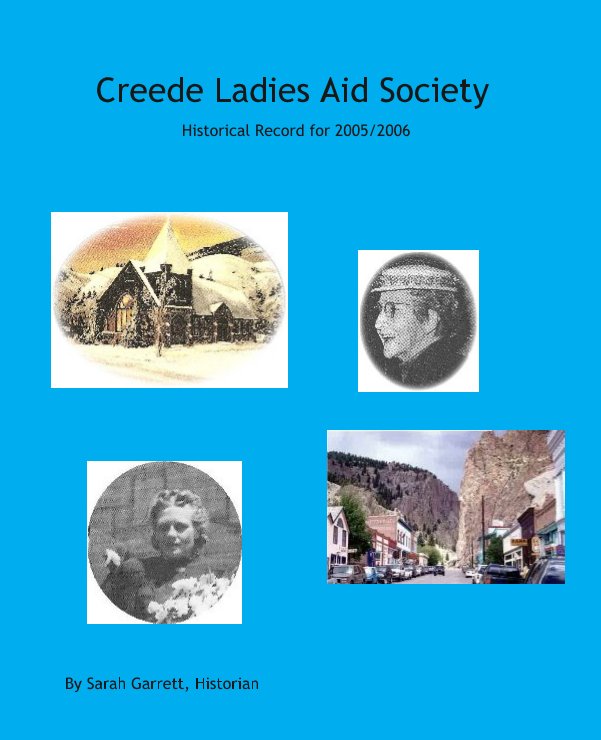 Creede Ladies Aid Society nach Sarah Garrett, Historian anzeigen