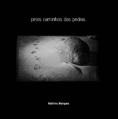 View pelos caminhos das pedras - Adelino Marques by Adelino Marques