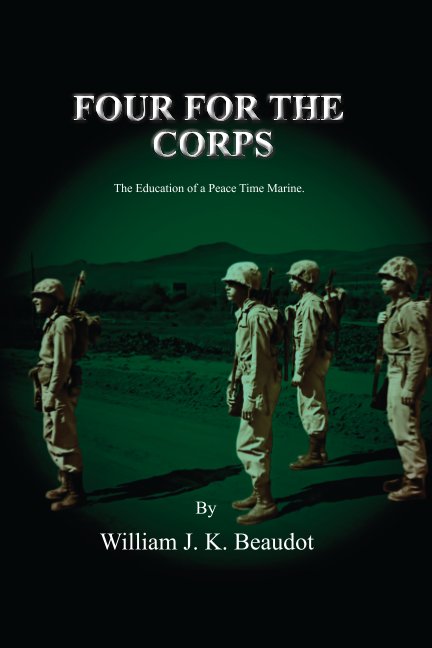 Visualizza Four For The Corps di William J. K. Beaudot